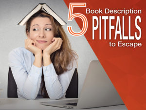 Self-Publishing: 5 Book Description Pitfalls