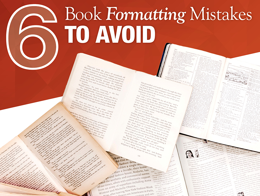 Self-Publishing: 6 Book Formatting Mistakes to Avoid