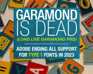Garamond is Dead-Adobe Ending Support For Type 1 Fonts in 2023
